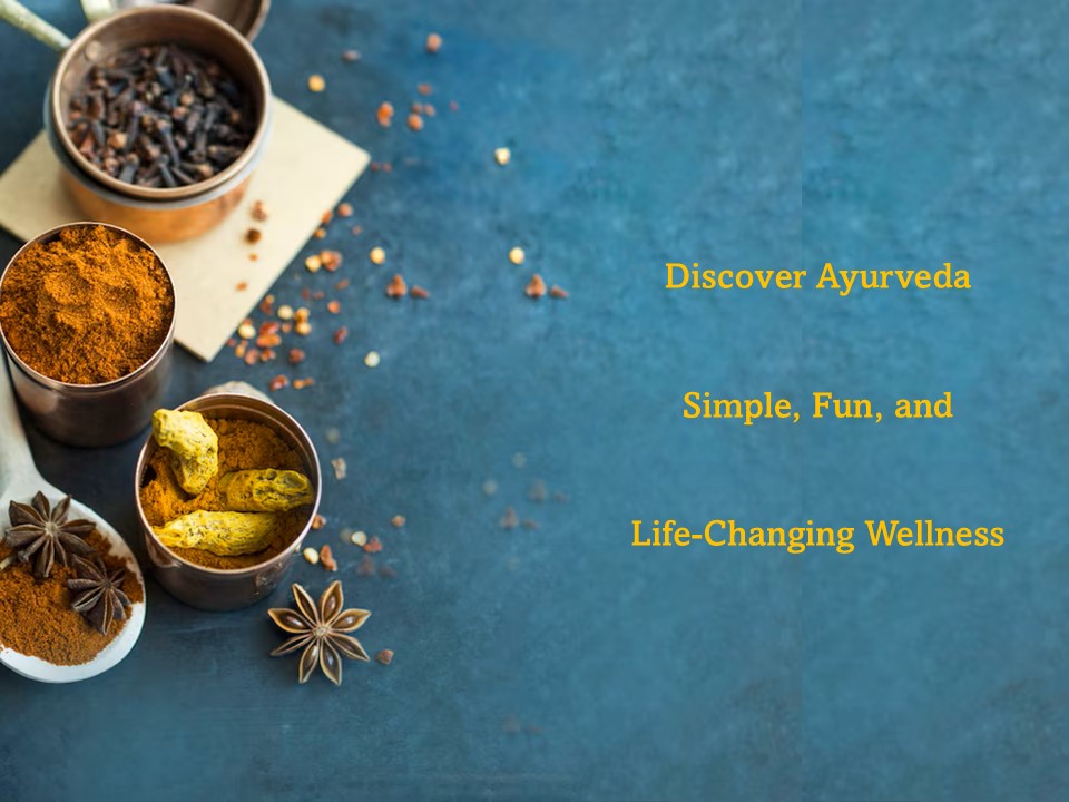 Understanding Ayurveda: The Fun and Simple Way