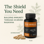 The Shield You Need — Building Immunity Through Ayurvedic Rasayana